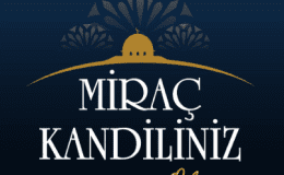 İSLAM ALEMİ İÇİN BÜYÜK ÖNEME SAHİP OLAN  BUGÜN MİRAÇ KANDİLİ