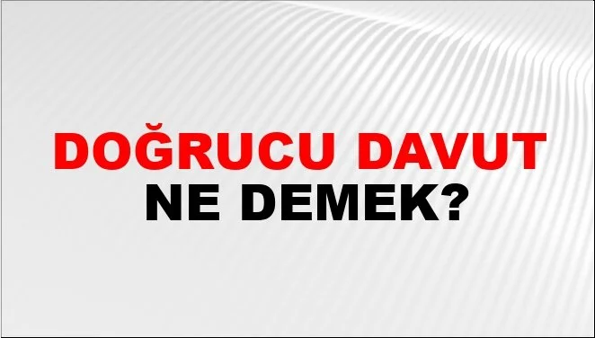 Doğrucu Davut Ne Demek?