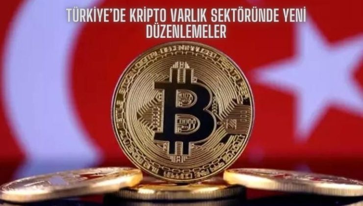 Türkiye’de Kripto Varlık Sektöründe Yeni Düzenlemeler