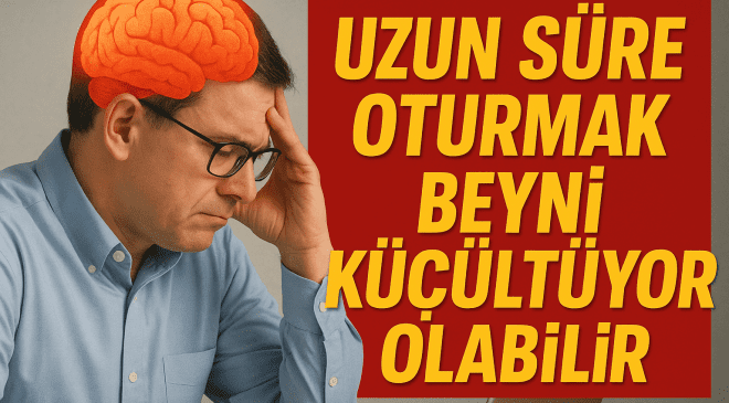 Uzun Süre Oturmak Beyni Küçültüyor Olabilir: Yeni Araştırmadan Çarpıcı Sonuçlar