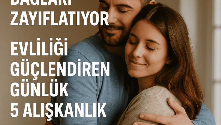 Evliliği Güçlendiren Günlük 5 Alışkanlık
