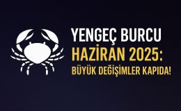 YENGEÇ BURCU HAZİRAN 2025: BÜYÜK DEĞİŞİMLER KAPIDA!