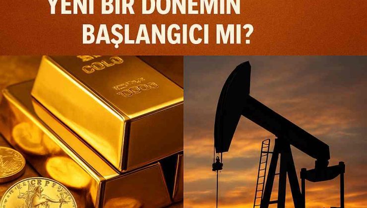 Altın ve Petrol Piyasasında Son Durum