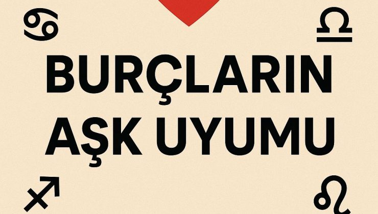 Burçların Aşk Uyumu Hangi : Burç Kiminle Ne Kadar Anlaşır?