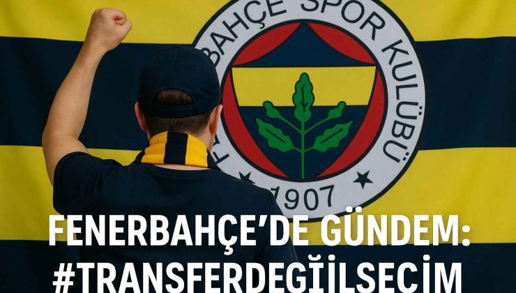 Fenerbahçe’de “#TransferDeğilSeçim” Etiketi X’te Gündem Oldu