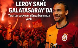 Leroy Sane Galatasaray’da