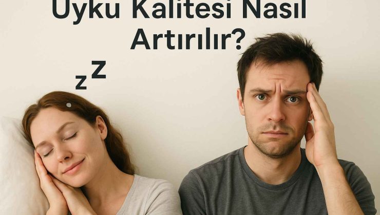 Uyku Kalitesi Nasıl Artırılır?