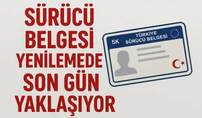 31 Temmuz 2025’e Dikkat: Ehliyet Sürücü Belgesi Yenilemede Son Gün Yaklaşıyor