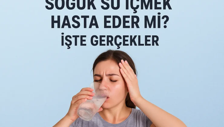 Terliyken Soğuk Su İçmek Hasta Eder Mi?
