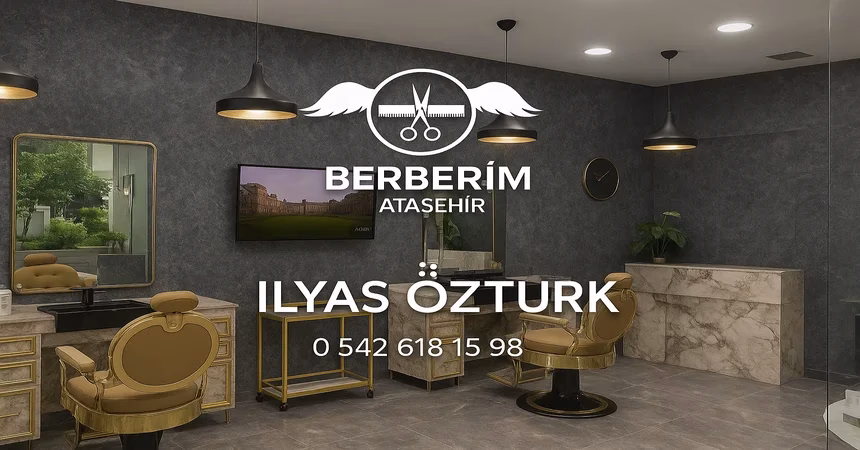 Ataşehir Kuaför Berberim: Saç ve Erkek Bakımında Yeni Bir Deneyim 2025