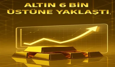 Gram Altın Ne Kadar Oldu? Altın 6 Bin Üstüne Yaklaştı!