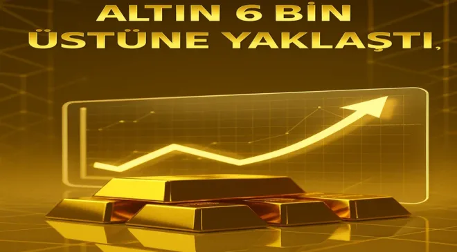 Gram Altın Ne Kadar Oldu? Altın 6 Bin Üstüne Yaklaştı!