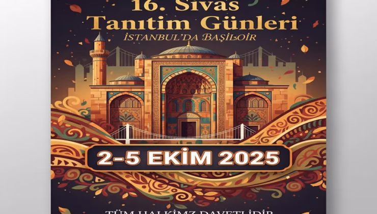 16. Sivas Tanıtım Günleri İstanbul’da Başlıyor (2-5 Ekim 2025)